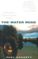 The Water Road: An Odyssey by Narrowboat Through England's Waterways